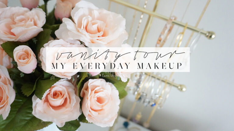 Vanity Tour – My Everyday Go To Makeup